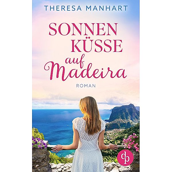 Sonnenküsse auf Madeira, Theresa Manhart