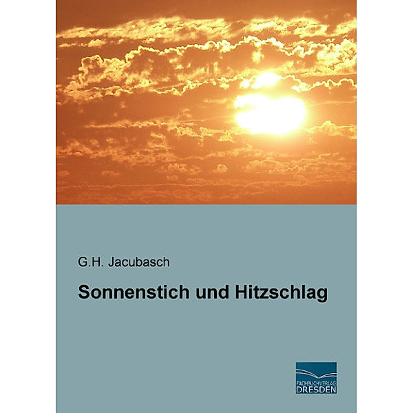 Sonnenstich und Hitzschlag, G. H. Jacubasch