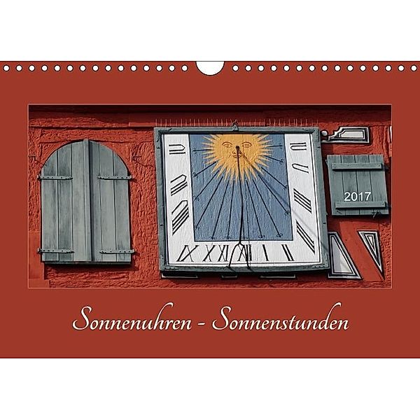 Sonnenuhren - Sonnenstunden (Wandkalender 2017 DIN A4 quer), Angelika Keller