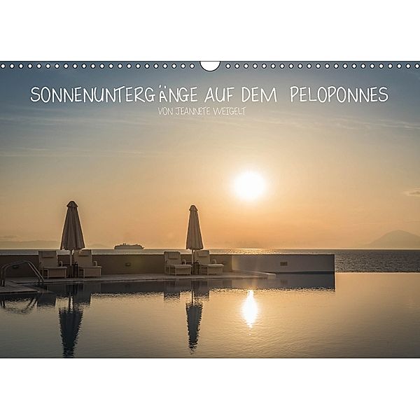 Sonnenuntergänge auf dem Peloponnes (Wandkalender 2018 DIN A3 quer) Dieser erfolgreiche Kalender wurde dieses Jahr mit g, Jeannette Weigelt