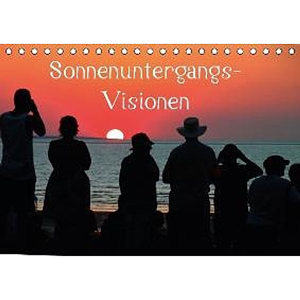 Sonnenuntergangs-Visionen (Tischkalender 2015 DIN A5 quer), Karsten-Thilo Raab