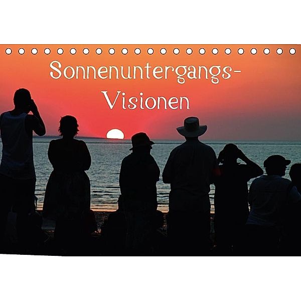 Sonnenuntergangs-Visionen (Tischkalender 2017 DIN A5 quer), Karsten-Thilo Raab