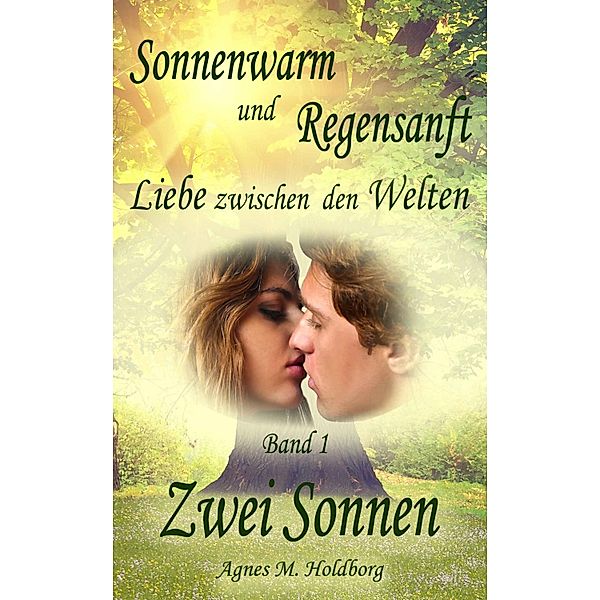 Sonnenwarm und Regensanft - Band 1, Agnes M. Holdborg