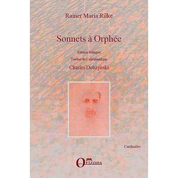 Sonnets A orphee - edition bilingue / Hors-collection, Rainer Mari Charles Dobzynski