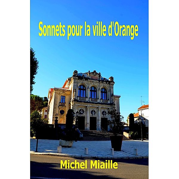 Sonnets pour la ville d'Orange, Michel Miaille