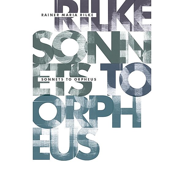 Sonnets to Orpheus, Rainer Maria Rilke