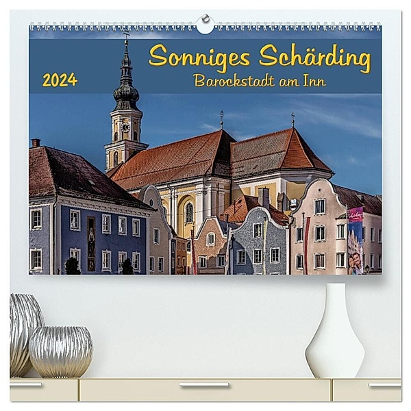 Sonniges Schärding, Barockstadt am Inn (hochwertiger Premium Wandkalender 2024 DIN A2 quer), Kunstdruck in Hochglanz, Werner Braun