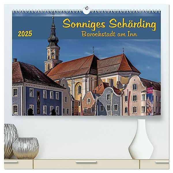 Sonniges Schärding, Barockstadt am Inn (hochwertiger Premium Wandkalender 2025 DIN A2 quer), Kunstdruck in Hochglanz, Calvendo, Werner Braun