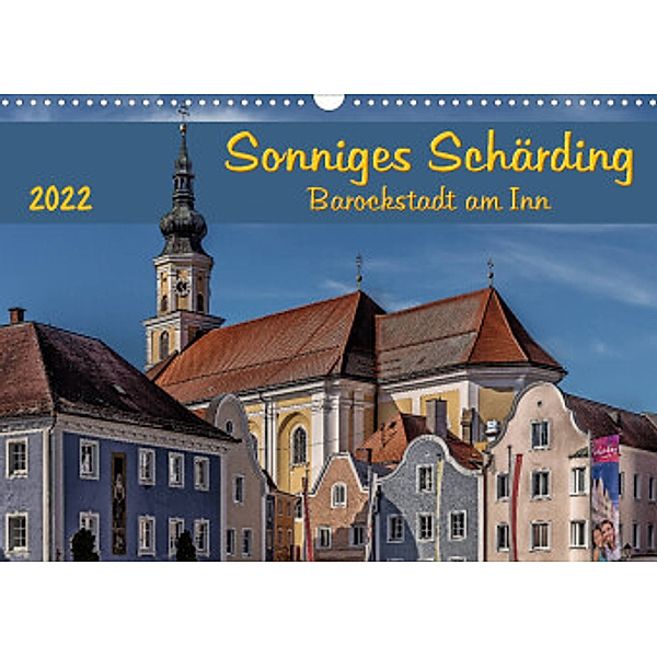 Sonniges Schärding, Barockstadt am Inn (Wandkalender 2022 DIN A3 quer), Werner Braun