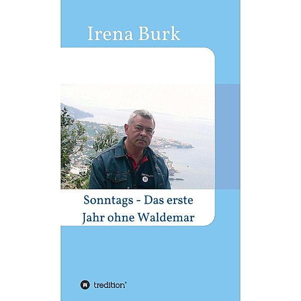 Sonntags - Das erste Jahr ohne Waldemar, Irena Burk