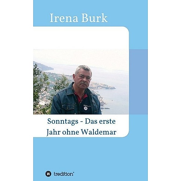 Sonntags - Das erste Jahr ohne Waldemar, Irena Burk