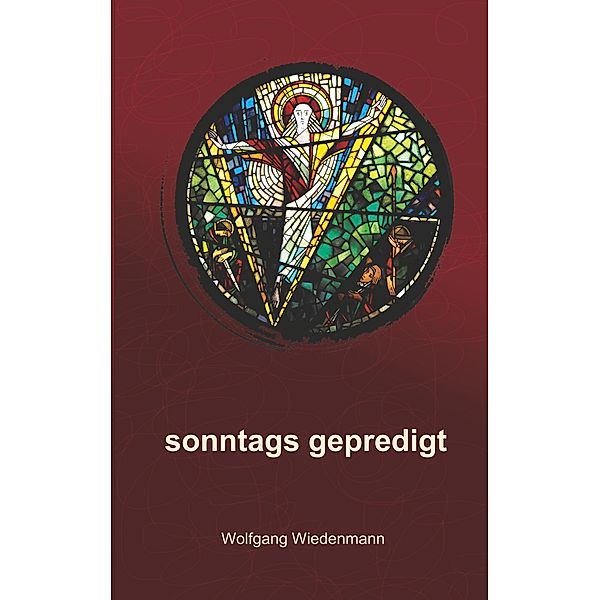 sonntags gepredigt, Wolfgang Wiedenmann