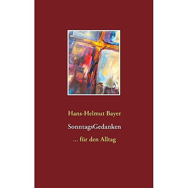 SonntagsGedanken, Hans-Helmut Bayer