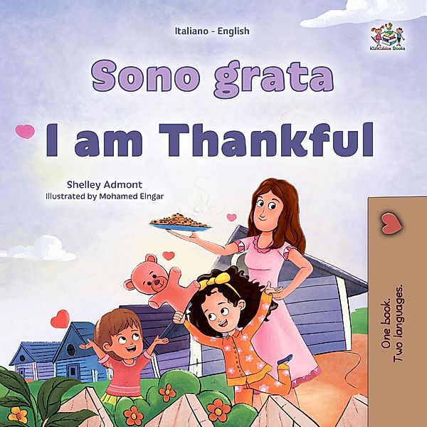 Sono grata I am Thankful (Italian English Bilingual Collection) / Italian English Bilingual Collection, Shelley Admont, Kidkiddos Books