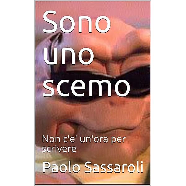 Sono uno scemo, Paolo Sassaroli