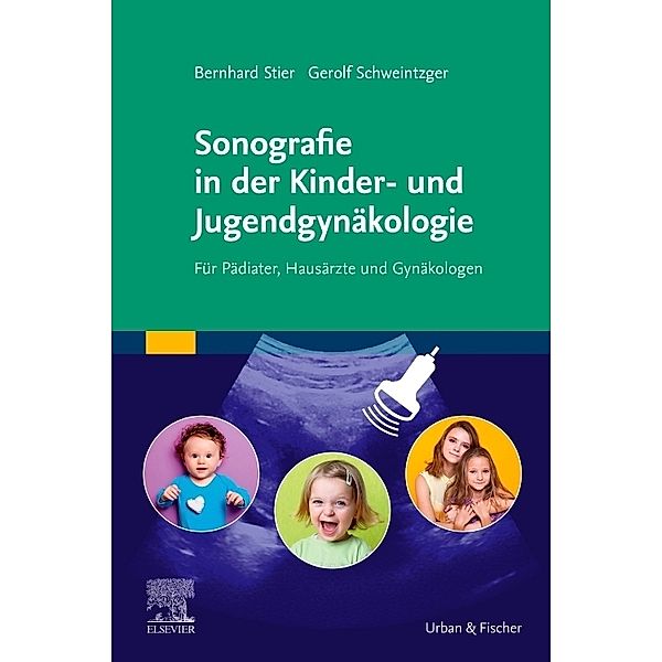 Sonografie in der Kinder- und Jugendgynäkologie, Bernhard Stier, Gerolf Schweintzger