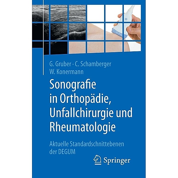 Sonografie in Orthopädie, Unfallchirurgie und Rheumatologie, Gerd Gruber, Christian Schamberger, Werner Konermann