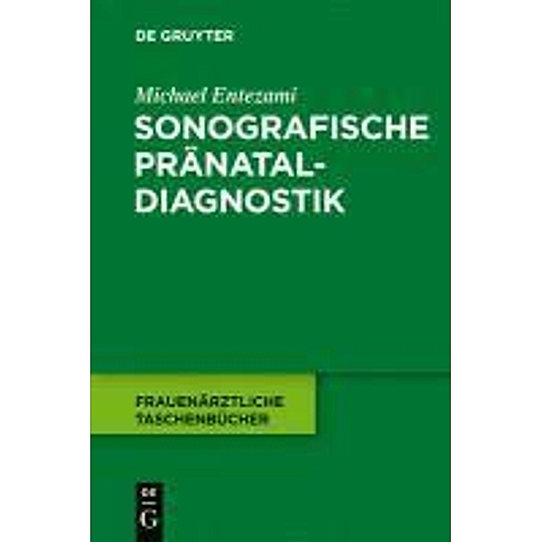 Sonografische Pränataldiagnostik / Frauenärztliche Taschenbücher, Michael Entezami