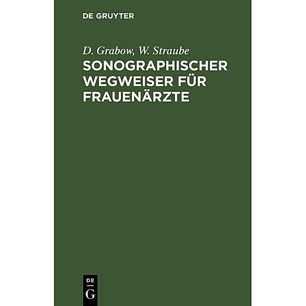 Sonographischer Wegweiser für Frauenärzte, D. Grabow, W. Straube