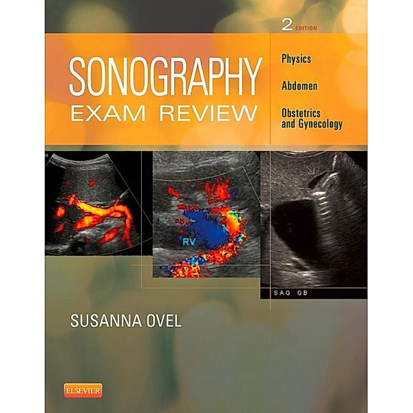 Sonography Exam Review: Physics, Abdomen, Obstetrics and Gynecology - E-Book, Susanna Ovel