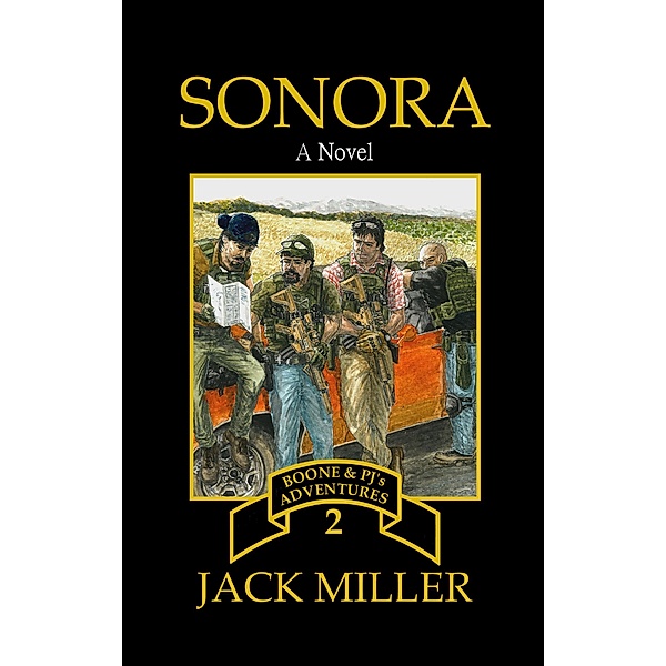 Sonora (Boone and PJ's Adventures, #2) / Boone and PJ's Adventures, Jack A. Miller