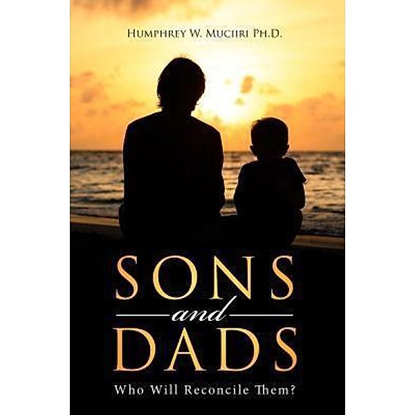 Sons and Dads / TOPLINK PUBLISHING, LLC, Humphrey W Muciiri Ph. D.