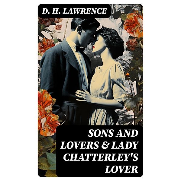 Sons and Lovers & Lady Chatterley's Lover, D. H. Lawrence