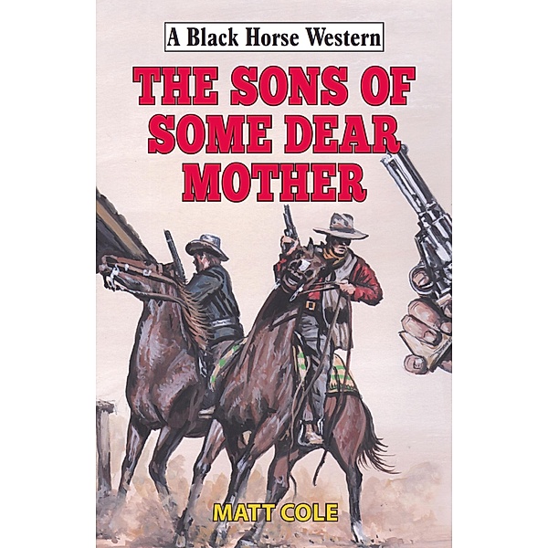 Sons of Some Dear Mother / Black Horse Western Bd.0, Matt Cole