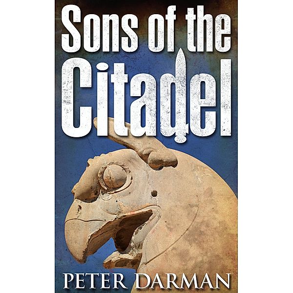 Sons of the Citadel (The Parthian Chronicles, #6) / The Parthian Chronicles, Peter Darman