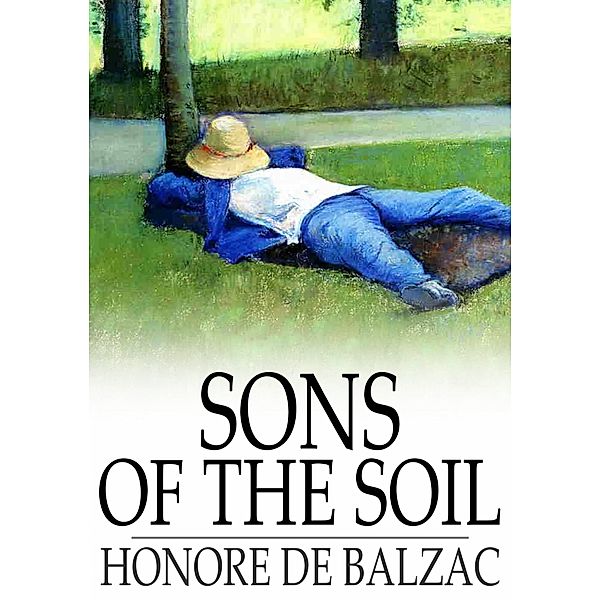 Sons of the Soil / The Floating Press, Honore de Balzac