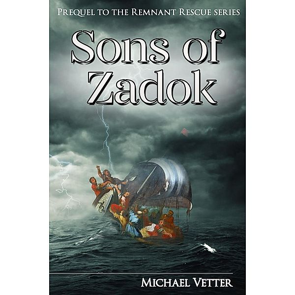 Sons of Zadok (Remnant Rescue, #0), Michael Vetter