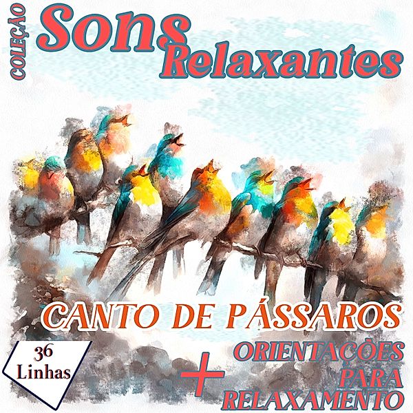 Sons Relaxantes - Coleção Sons Relaxantes - canto de pássaros, Silvia Strufaldi