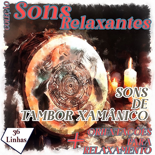 Sons Relaxantes - Coleção Sons Relaxantes - sons de tambor xamânico, Silvia Strufaldi