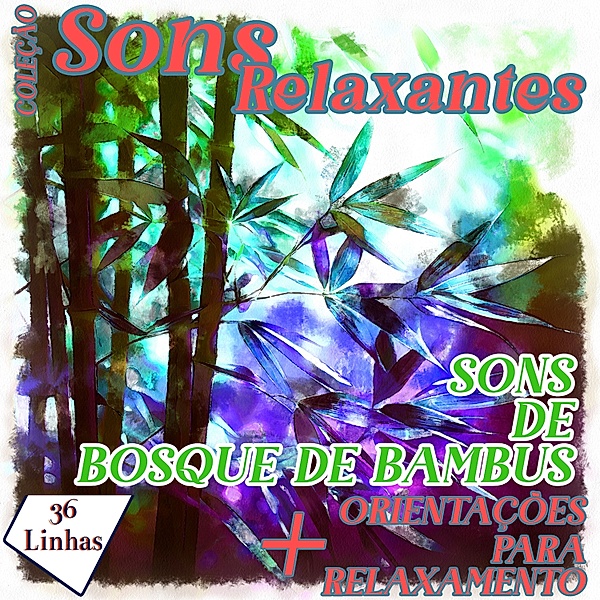 Sons Relaxantes - Coleção Sons Relaxantes - sons de bosque de bambus, Silvia Strufaldi