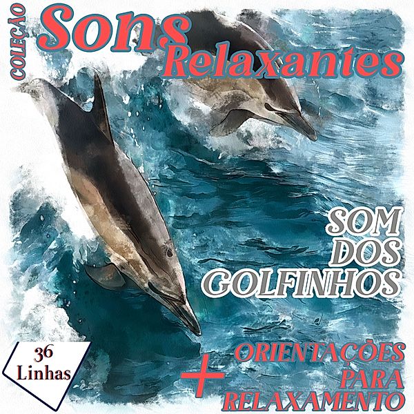 Sons Relaxantes - Coleção Sons Relaxantes - sons de golfinhos, Silvia Strufaldi