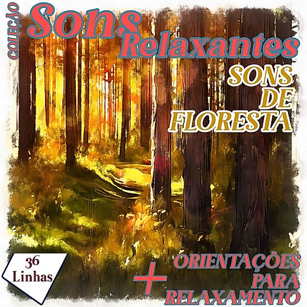 Sons Relaxantes - Coleção Sons Relaxantes - sons de floresta, Silvia Strufaldi