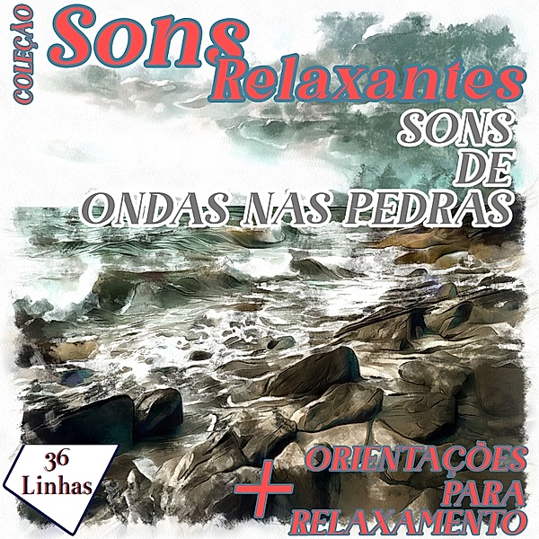 Sons Relaxantes - Coleção Sons Relaxantes - sons de ondas nas pedras, Silvia Strufaldi