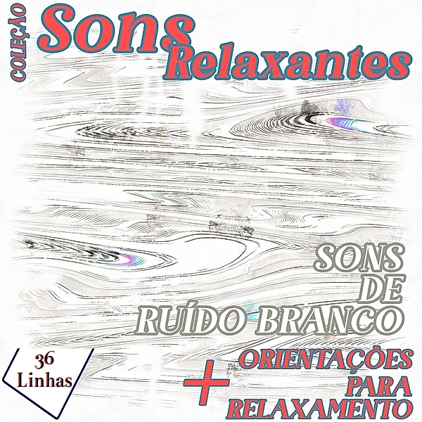 Sons Relaxantes - Coleção Sons Relaxantes - sons de ruído branco, Silvia Strufaldi