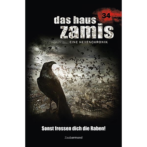 Sonst fressen dich die Raben! / Das Haus Zamis Bd.34, Susanne Wilhelm, Catalina Corvo