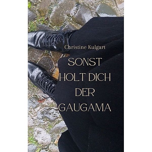 Sonst holt dich der GaugaMa, Christine Kulgart