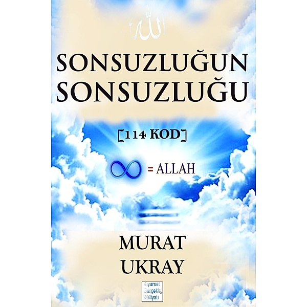 Sonsuzlugun Sonsuzlugu / Kiyamet Gerçekligi Külliyati Bd.10, Murat Ukray