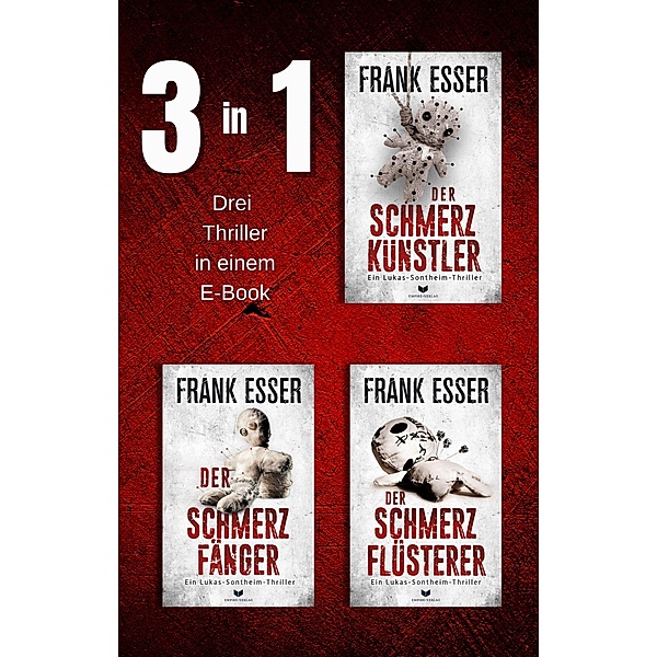 Sontheim-Thriller-Sammelband: Der Schmerzkünstler, Der Schmerzfänger, Der Schmerzflüsterer, Frank Esser