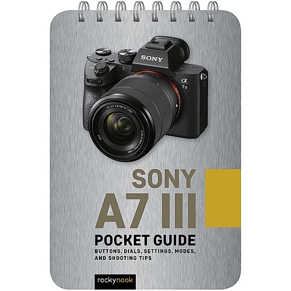 Sony a7 III: Pocket Guide, Rocky Nook