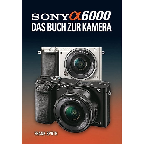 Sony Alpha 6000, Frank Späth