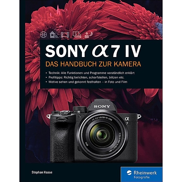 Sony Alpha 7 IV / Rheinwerk Fotografie, Stephan Haase