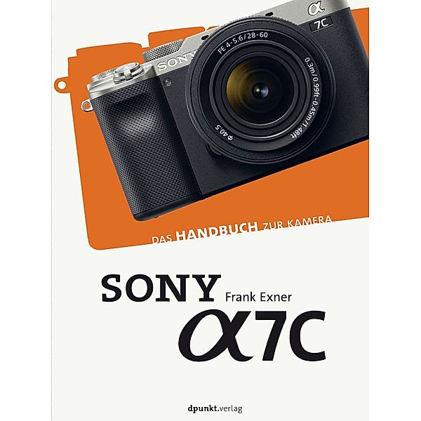 Sony Alpha 7C / Das Handbuch zur Kamera, Frank Exner