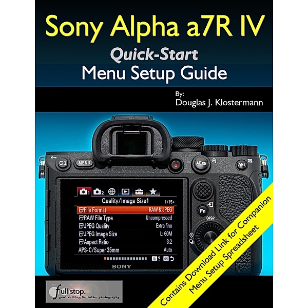 Sony Alpha a7R IV Menu Setup Guide, Douglas Klostermann