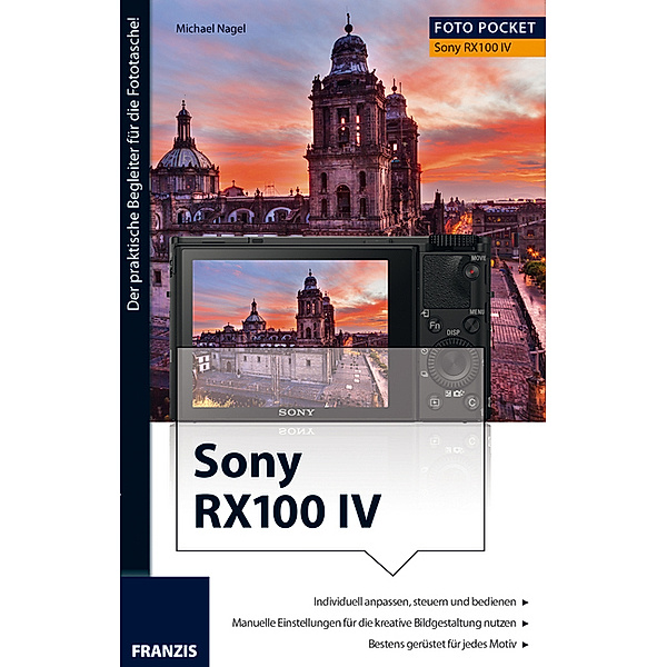 Sony RX100 IV. Der praktische Begleiter für die Fototasche!, Michael Nagel