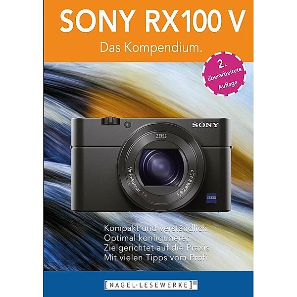 SONY RX100 V - Das Kompendium., Michael Nagel
