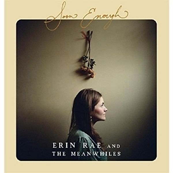 Soon Enough, Erin and the Meanwhiles Rae